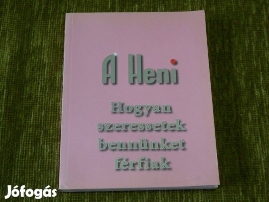 A Heni: Hogyan szeressetek bennünket férfiak