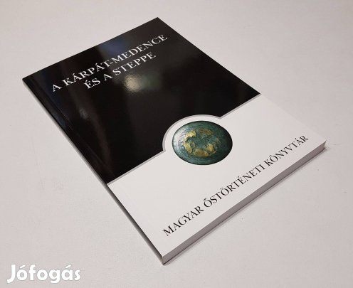 A Kárpát-medence és a steppe (Magyar Őstörténeti Könyvtár 14) Zimonyi