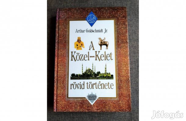 A Közel-Kelet rövid története - "Arthur Goldschmidt Jr