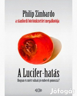 A Lucifer-hatás - Hogyan és miért válnak jó emberek gonosszá? Philip Z