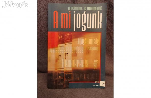 A Mi Jogunk- Dr. Kondorosi Ferenc- Dr. Aszódi Ilona