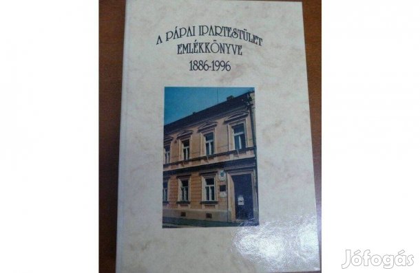 A Pápai Ipartestület Emlékkönyve 1886-1996