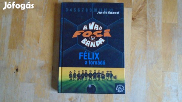 A Vad Foci Banda - Félix a tornádó c. Joachim Masannek könyv