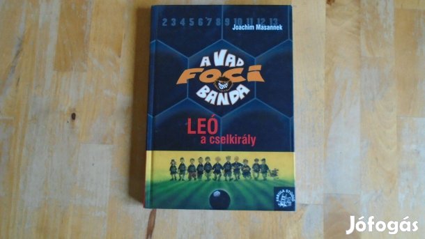 A Vad Foci Banda - Leó a cselkirály c. Joachim Masannek könyv