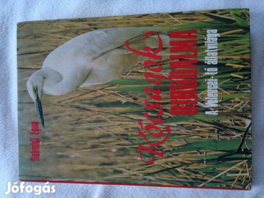 A Velencei tó állatvilága. Schmidt Egon Kócsagok birodalma