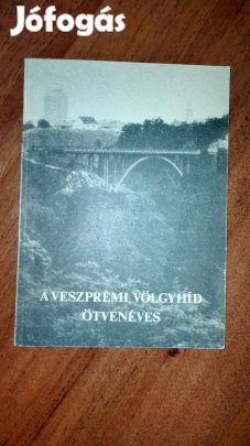 A Veszprémi Völgyhíd ötvenéves (Az építési és történeti kutatások ered
