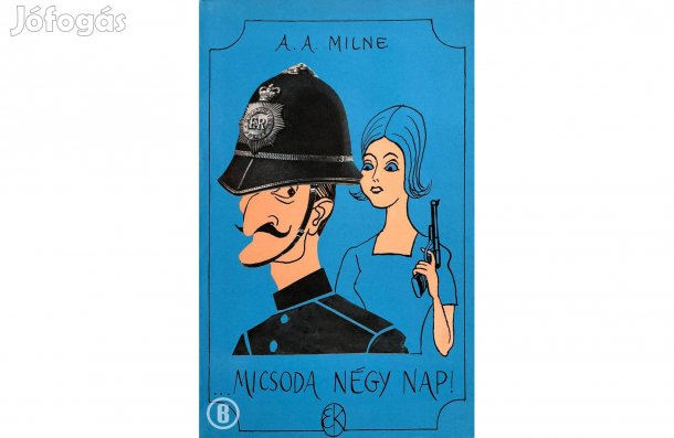 A. A. Milne: Micsoda négy nap - - - Csak személyesen!