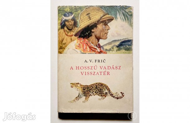 A. C. Frič: A hosszú vadász visszatér - - - (Csak személyesen!)