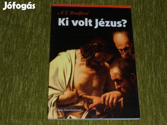 A. T. Bradford: Ki volt Jézus?