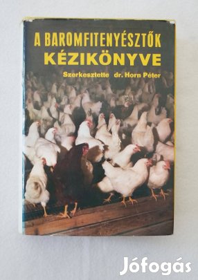 A baromfitenyésztők kézikönyve szerk: dr. Horn Péter
