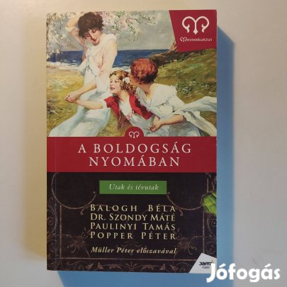 A boldogság nyomában - Balogh - dr. Szondy - Paulinyi- Popper Péter