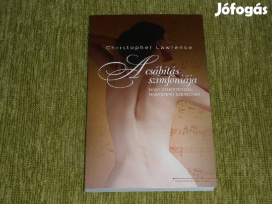 A csábítás szimfóniája - Nagy zeneszerzők, nagyszerű szerelmek