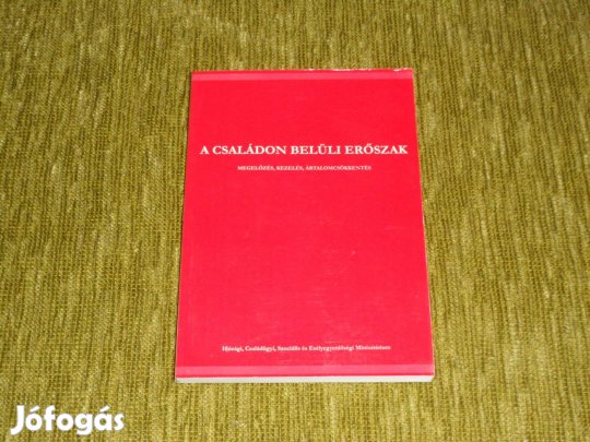 A családon belüli erőszak - megelőzés, kezelés, ártalomcsökkentés