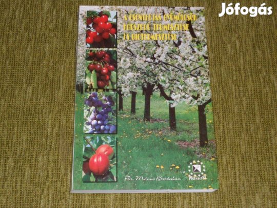 A csonthéjas gyümölcsök korszerű termesztése és biotermesztése