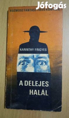 A delejes halál Karinthy Frigyes / tudományos-fantasztikus