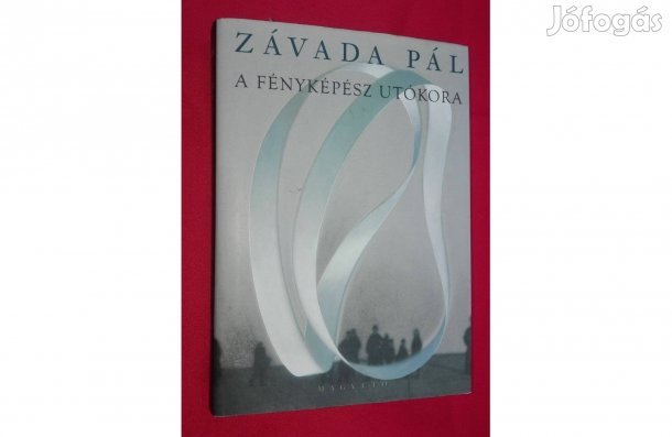 A fényképész utókora, írta: Závada Pál, vadonatúj