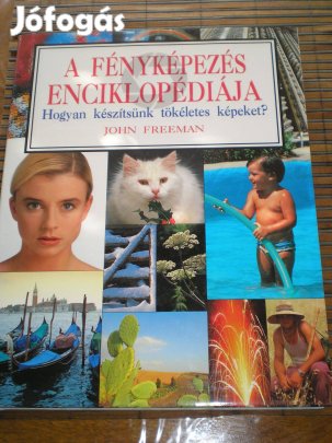 A fényképezés enciklopédiája John Freeman tökéletes képek