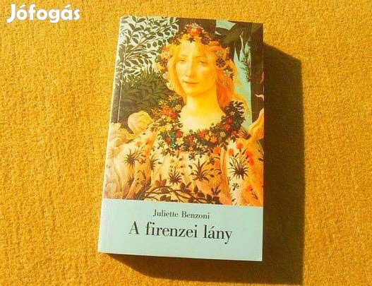 A firenzei lány - Juliette Benzoni - (Új könyv)