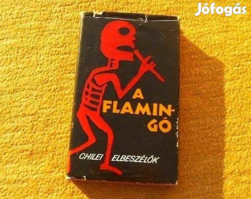A flamingó (Chilei elbeszélők) - Benyhe János - Könyv