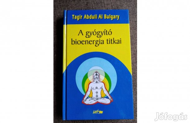 A gyógyító bioenergia titkai Tagir Abdull Al Bulgary