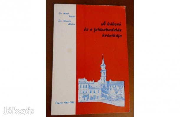 A háború és a felszabadulás krónikája - Sopron 1941-1945