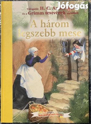 A három legszebb mese - Válogatás Andersen és a Grimm testvérek meséib
