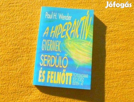 A hiperaktív gyermek, serdülő és felnőtt - Paul H. Wender - Új könyv