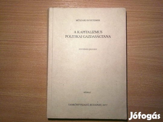 A kapitalizmus politikai gazdaságtana (Egységes jegyzet)