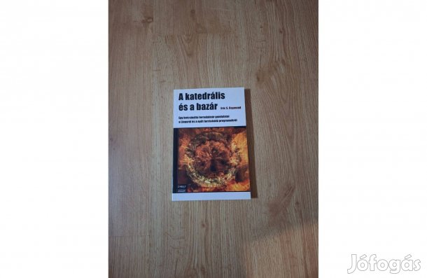 A katedrális és a bazár. Egy botcsinálta forradalmár gondolatai a Linu