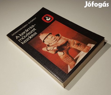 A kerámiaművészet kezdetei Képzőművészeti Zsebkönyvtár Domanovszky Gy