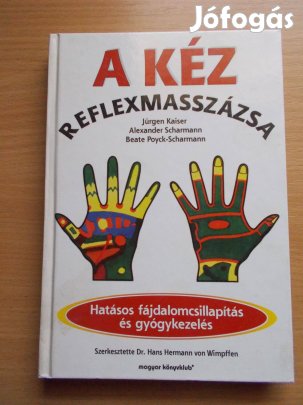 A kéz reflexmasszázsa (Hatásos fájdalomcsillapítás és gyógykezelés)
