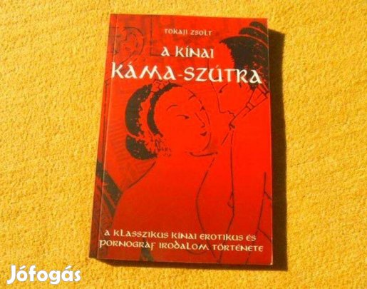 A kínai Káma-szútra - Tokaji Zsolt - (Új könyv)
