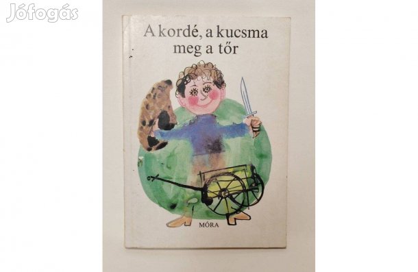 A kordé, a kucsma meg a tőr- Történetek Mátyás királyról