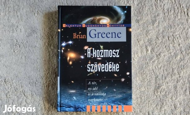 A kozmosz szövedéke - Brian Greene - A tér, az idő és a valóság