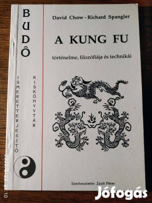 A kung fu története,filozófiája és technikái David Chow-Richard Spangl