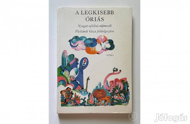 A legkisebb óriás - Nyugat-afrikai népmesék - - (Csak személyesen!)