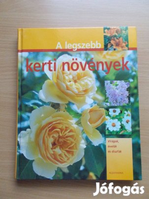 A legszebb kerti növények Virágok évelők és fák - Hans-Werner Bastian