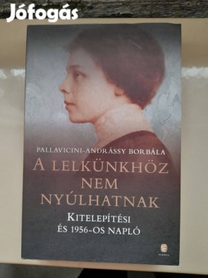A lelkünkhöz nem nyúlhatnak - Kitelepítési és 1956 - os napló