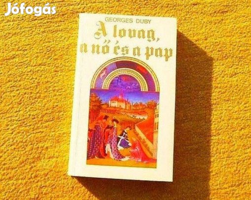 A lovag, a nő és a pap - Georges Duby