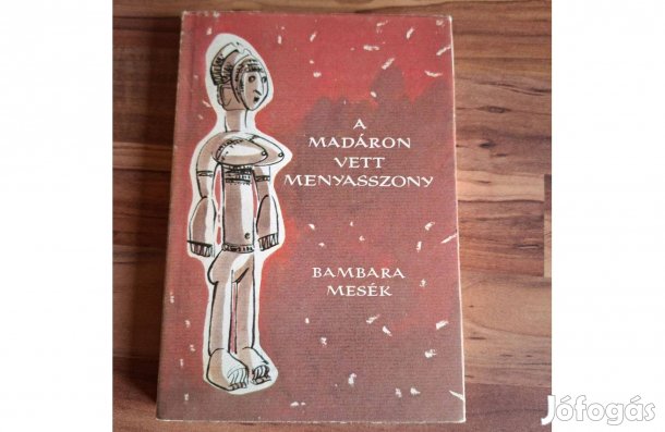 A madáron vett menyasszony - Bambara mesék Maliból és Szenegálból