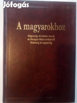 A magyarokhoz - Magyarság- és istenes versek az ómagyar Mária-siralomt