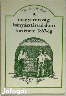 A magyarországi bányásztársadalom története 1867-ig