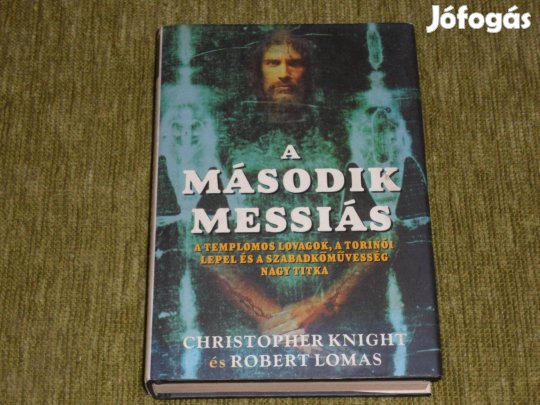 A második messiás - A templomos lovagok, a torinói lepel és