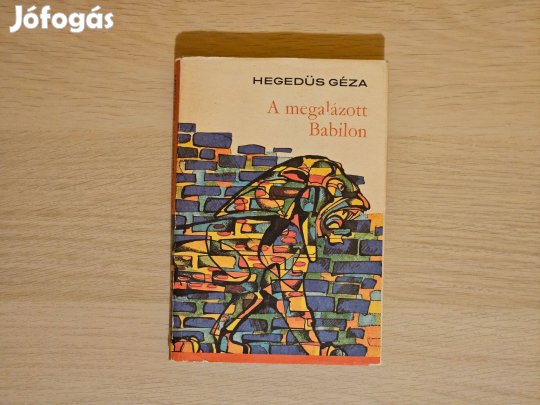 A megalázott Babilon - Hegedűs Géza
