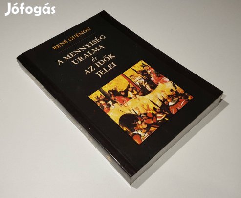 A mennyiség uralma és az idők jelei R Guénon Ezotéria Tradícionalizmus