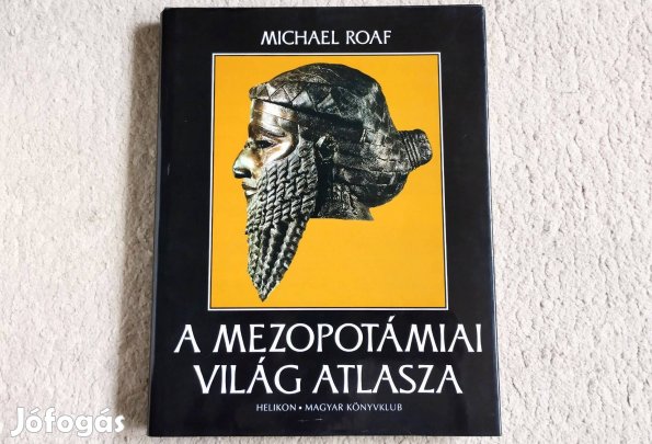 A mezopotámiai világ atlasza - Michael Roaf