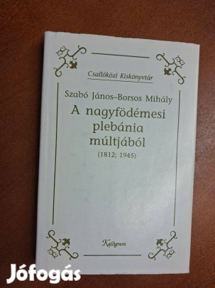 A nagyfödémesi plébánia múltjából (1812; 1945)