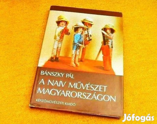 A naiv művészet Magyarországon - Bánszky Pál - Könyv