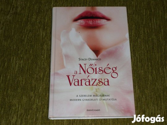 A nőiség varázsa - A szerelem mágiájának modern gyakorlati útmutatója