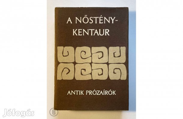 A nősténykentaur: Antik prózaírók - - - (Csak személyesen!)
